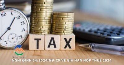 TÓM TẮT NGHỊ ĐỊNH 64/2024 VỀ GIA HẠN NỘP THUẾ 2024